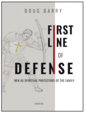 First Line Of Defense: Men As Spiritual Protectors Of The Family